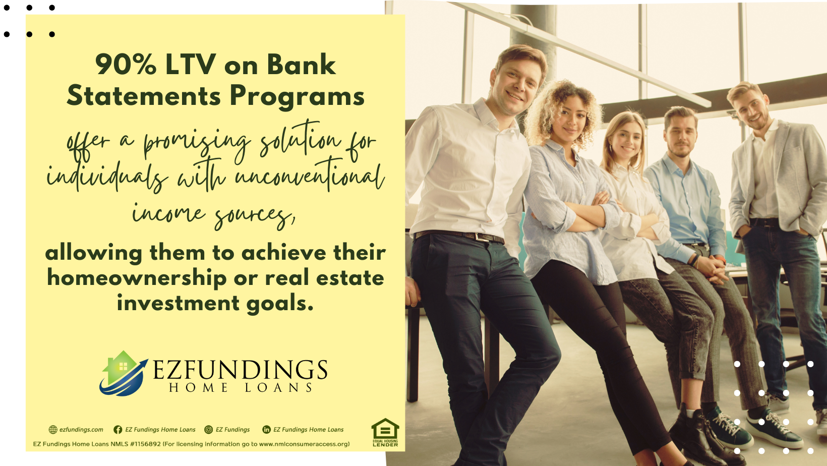 90% LTV on bank statement programs for individuals with unconventional income sources.